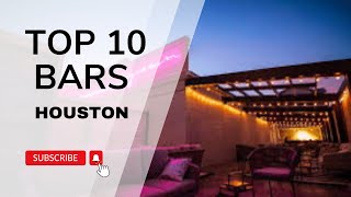 Top 10 MUST-VISIT Bars in Houston to Get Your Party Started!