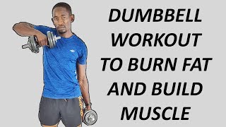 Burn Fat and Build Muscle at The Same Time - 30 Minute Full Body Dumbbell Workout