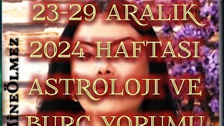 23-29 ARALIK 2024 HAFTASI ASTROLOJİ VE BURÇ YORUMU