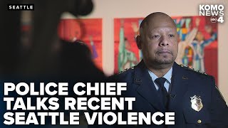 Seattle police chief addresses recent violence; shares year-end crime data