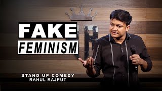 Fake Feminism || Stand up comedy by Rahul Rajput