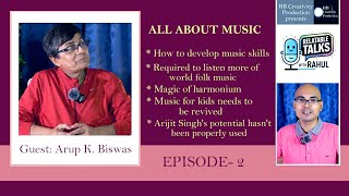 All About Music | Arup K. Biswas | Relatable Talks with Rahul Ep 2 | RB Creativity Production