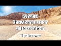 What is the Abomination of Desolation? The Answer | Q&A