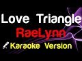 🎤 RaeLynn - Love Triangle Karaoke - King Of Karaoke