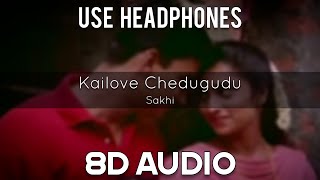 Kailove Chedugudu Song | Sakhi Song | 9PM - Telugu 8D Originals