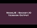 NodeJS : Socket.IO Version Output