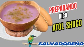 COMO HACER UN RICO😋 ATOL SHUCO SALVADOREÑO🇸🇻 Cocinando con mama forever