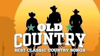 Best Old Country Of All Time | Old Country Songs | Country Music | Classic Old Country Collection