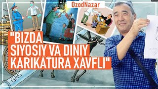 OzodNazar.Taniqli o‘zbek karikaturachisi: O‘zbekistonda siyosiy karikatura chizish hanuz mumkin emas