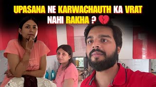 Upasana ne Karwachauth ka VRAT nahi rakha 🥲 | Arunendra Upasana Vohra Vlogs | Family Vlogs