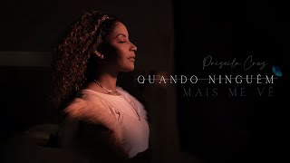 Priscila Cruz - QUANDO NINGUÉM MAIS ME VÊ (Clipe Oficial)