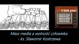 Mass media a wolność człowieka - ks. Sławomir Kostrzewa