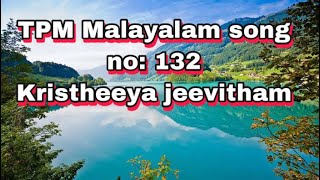 Kristheeya jeevitham Tpm Malayalam song no 132