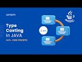 Type Casting OR Type Conversion  |  Basics of JAVA  | JAVA Core Concepts