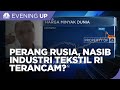 Perang Rusia - Ukraina, Nasib Industri Tekstil RI Terancam?