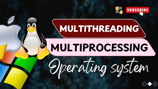 Multithreading vs Multiprocessing in Operating System | Align Pattern