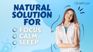 The Natural Solution for Focus, Calm \u0026 Better Sleep