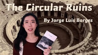 My thoughts on "The Circular Ruins" by Jorge Luis Borges