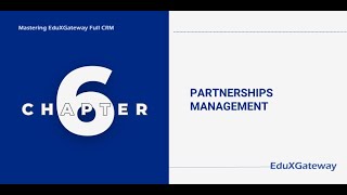 Module 6: Partnerships Management – Streamline University \u0026 Course Data with EduXGateway FREE CRM!