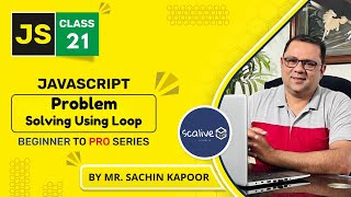 Practical Problem-Solving using loop || Lecture 21 || #webdevelopment #javascript #scalive