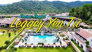 Review Khu Nghỉ Dưỡng Resort Legacy MGallery Yên Tử Uông Bí Quảng Ninh