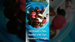 McDonald's Plain Sundae with Nips Strawberry Delight #mcdonalds #icecream #chocolate