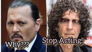HOWARD STERN:Johnny depp is narcissist who is over acting at the defamation trial againstAmber Heard