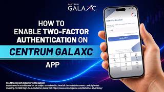 How to Enable Two-Factor Authentication on the Centrum GalaxC Trading App | Centrum Finverse Ltd.
