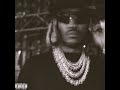 Future - U Don't See Sh*t