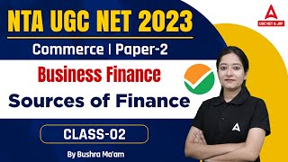 UGC NET/JRF I UGC NET & JRF PAPER 2 Commerce Business Finance  Sources of Finance I By Bushra Shazli