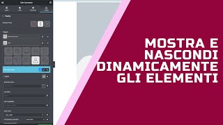 [ELEMENTOR] Tutorial Mostra e Nascondi Dinamicamente gli Elementi - Tutto quello che devi Sapere