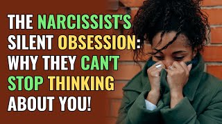 The Narcissist's Silent Obsession: Why They Can't Stop Thinking About You! | NPD | Narcissism