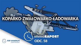 Koparko-zwałowarko-ładowarka z PJP Makrum. IMMOraport odc. 58