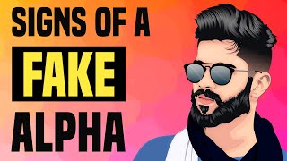 10 Signs of a FAKE Alpha Male