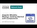 Angular Monthly Meetup: Getting Started with Components