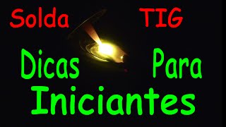 Solda TIG, Dicas para iniciantes - Inverter Welder Tips for beginners