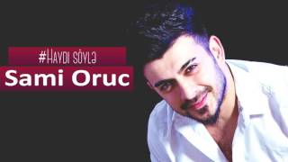 Sami Oruc - Haydi soyle