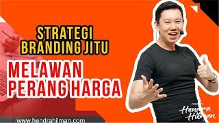 Coach Hendra Hilman - Strategi BRANDING JITU Melawan PERANG HARGA Coach Hendra Hilman - Strategi BRANDING JITU Melawan PERANG HARGA