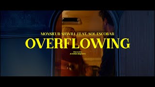 Monsieur Shwill ft. Sol Escobar - Overflowing (Official Video)