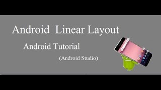 Tutorial 1: Android Linear Layout | Android Studio