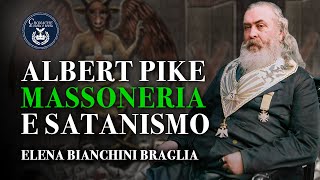 Albert Pike, Massoneria e Satanismo - Elena Bianchini Braglia