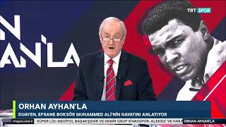 Orhan Ayhan'la - Muhammed Ali Özel bölümü