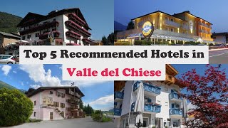 Top 5 Recommended Hotels In Valle del Chiese | Best Hotels In Valle del Chiese