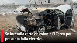 Se incendia carro en colonia El Toreo por presunta falla eléctrica