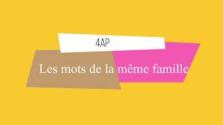 Les mots de la même famille 4 AP [ projet1 séquence 2]