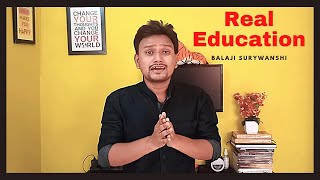 What Is Real Education? | वास्तविक शिक्षा क्या है? | Balaji Surywanshi