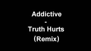 Addictive - Truth Hurts (Remix)