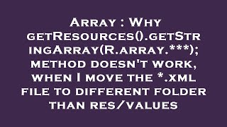 Array : Why getResources().getStringArray(R.array.***); method doesn't work, when I move the *.xml f