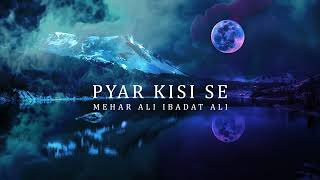 New Hindi Songs 2022 | Pyar Kisi Se | Mehar ali | Ibadat ali  | Latest Songs 2022