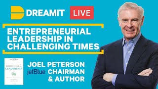 Entrepreneurial Leadership During Challenging Times w/ Joel Peterson